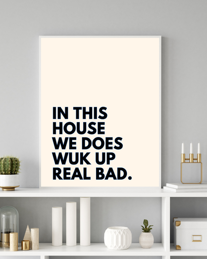 Wuk Up Real Bad Poster Print