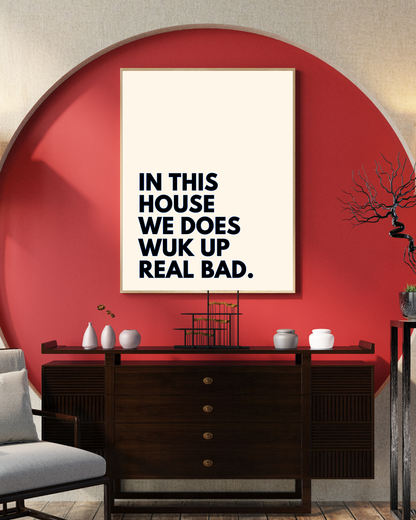 Wuk Up Real Bad Poster Print